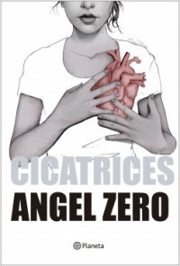 Portada del libro "Cicatrices", de Ángel Zero