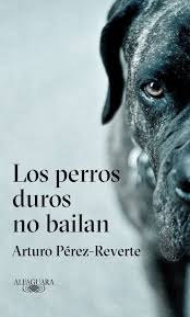 “Los perros duros no bailan” es la nueva novela policial de Reverte