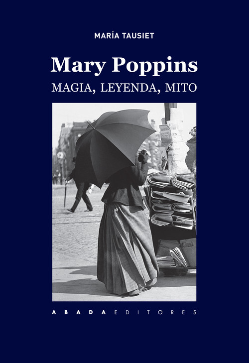 Mary Poppins. Magia, leyenda, mito. – María Tausiet Carlés