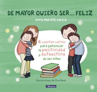 Seis Cuentos infantiles: de mayor quiero ser...feliz